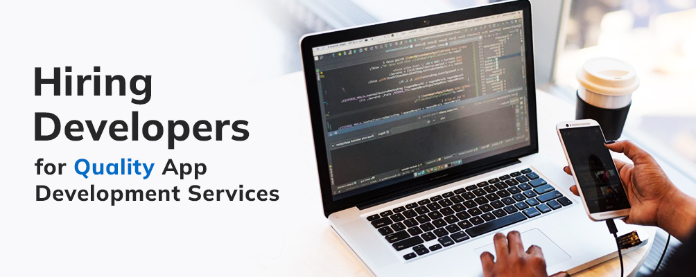 Hiring Developers for quality App Development Services