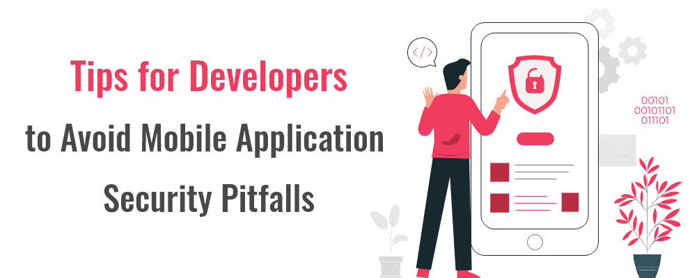 Tips for Developers to Avoid Mobile Application Security Pitfalls