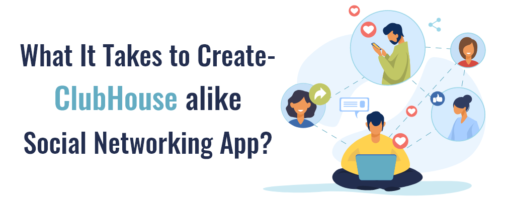 What it Takes to Build A Social Networking App Like Clubhouse