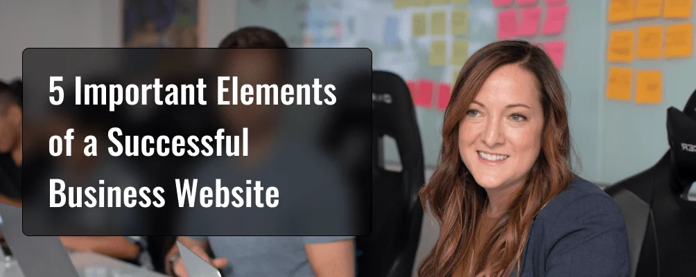 5 Important Elements of a Successful Business Website