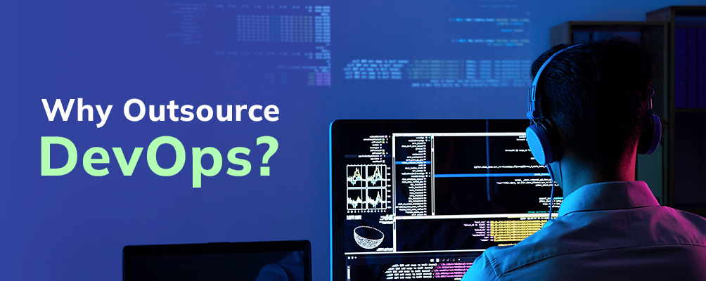 Why Outsource DevOps? Top 4 Benefits of Outsourcing DevOps