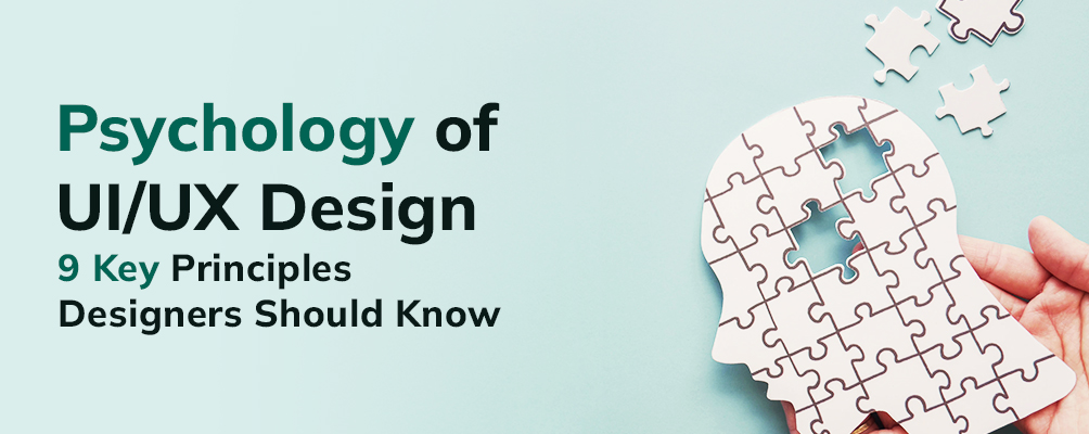Psychology of UI/UX Design - 9 Principles Designers Should Know