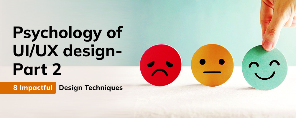 Psychology of UI/UX design – 8 Impactful Design Techniques