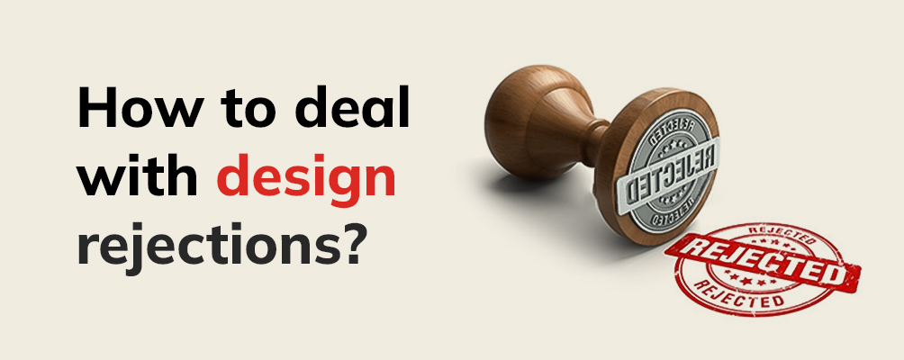 How to deal with design rejections?
