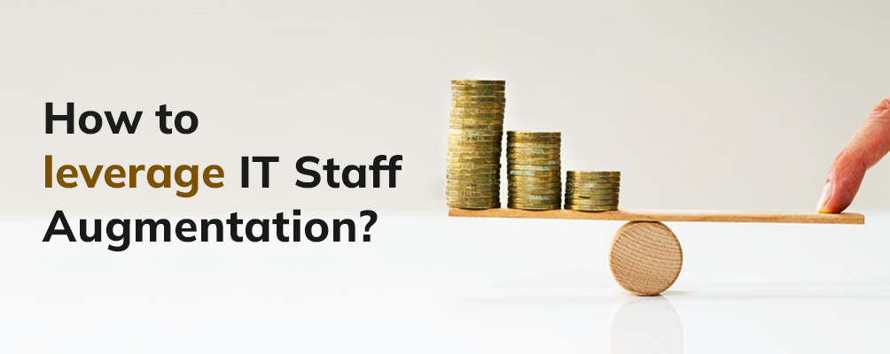 How to Leverage IT Staff Augmentation? Hire Right Team