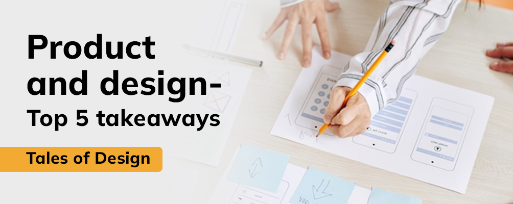 Top 5 takeaways on Product and Design Webinar