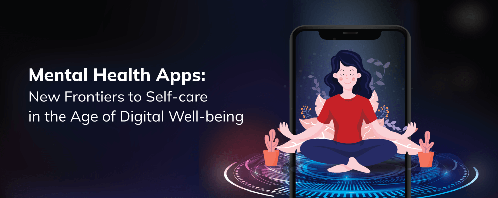 Mental Health Apps: New Frontiers to Self-care in the Age of Digital Well-being