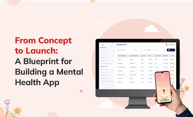 From Concept to Launch: A Blueprint for Building a Mental Health App