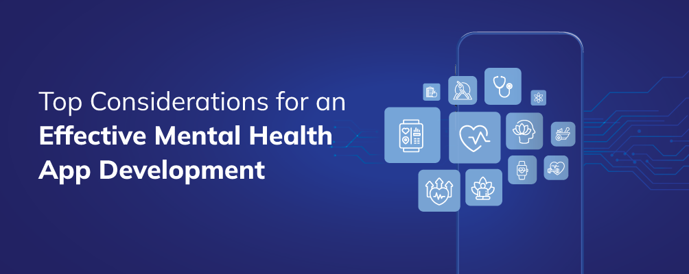 Top Considerations for an Effective Mental Health App Development