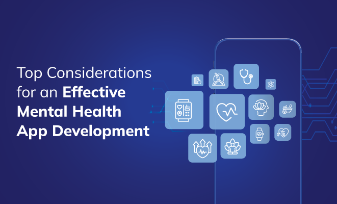Top Considerations for an Effective Mental Health App Development
