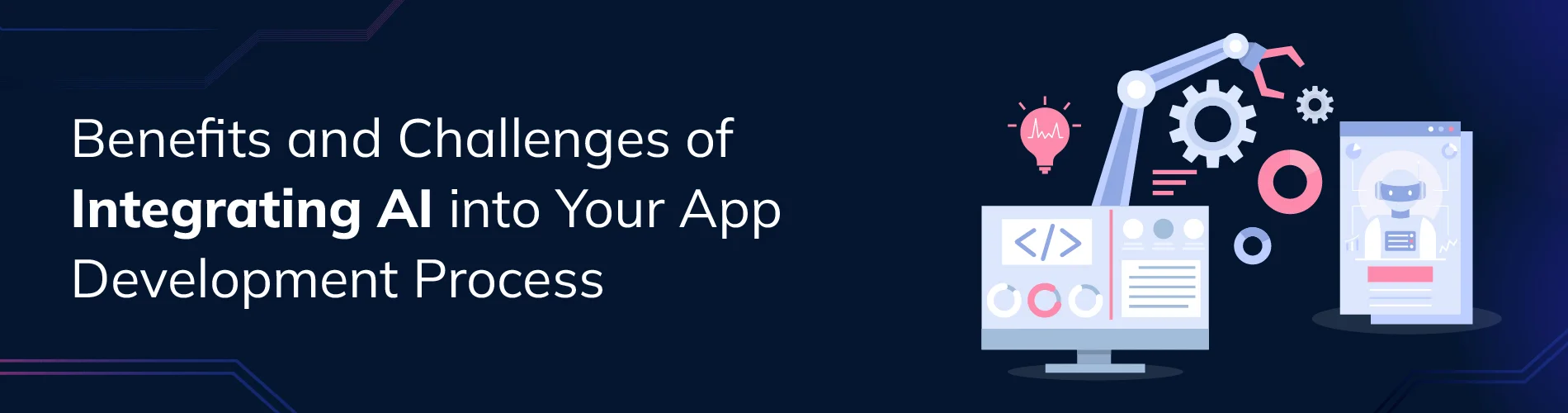 Benefits and Challenges of Integrating AI into Your App Development Process