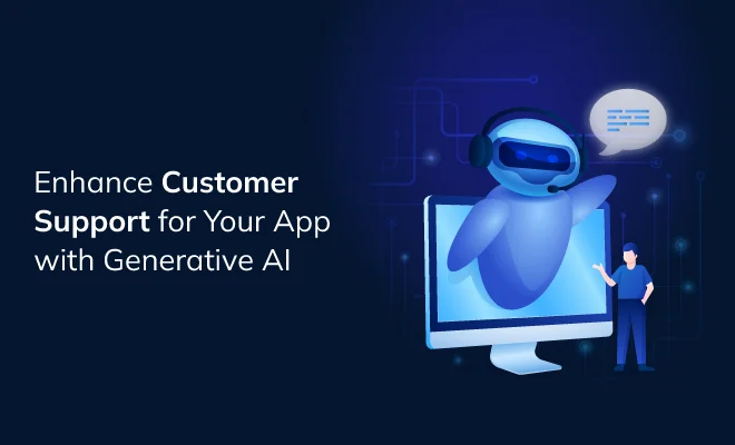 Enhance Customer Support for Your App with Generative AI