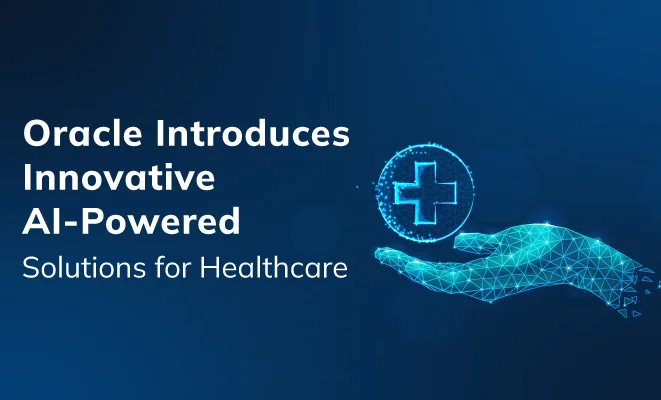 Oracle Introduces Innovative AI-Powered Solutions for Healthcare