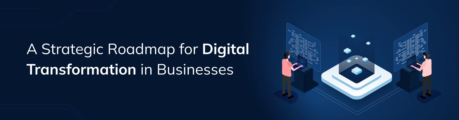 Roadmap for Digital Transformation in Businesses