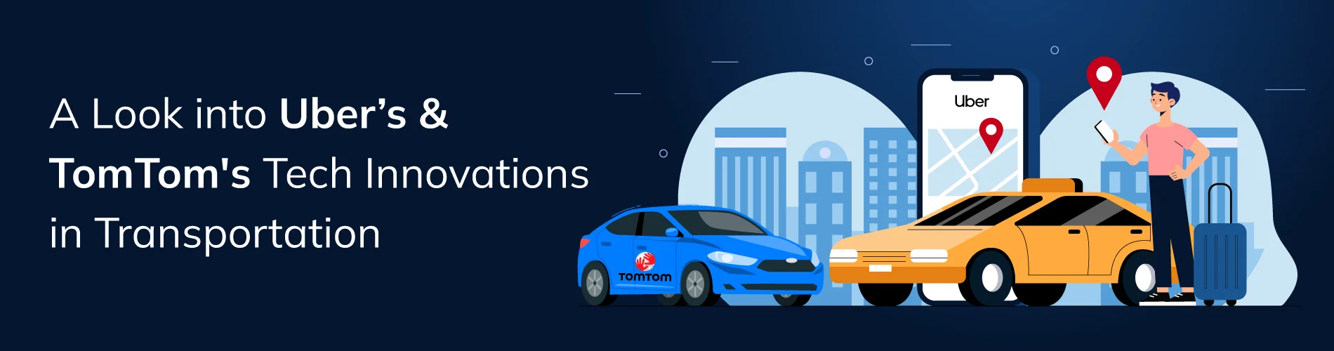 Uber’s & TomTom’s Tech Innovations in Transportation